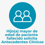 Hijo (a) mayor de edad de paciente fallecido solicita antecedentes clínicos